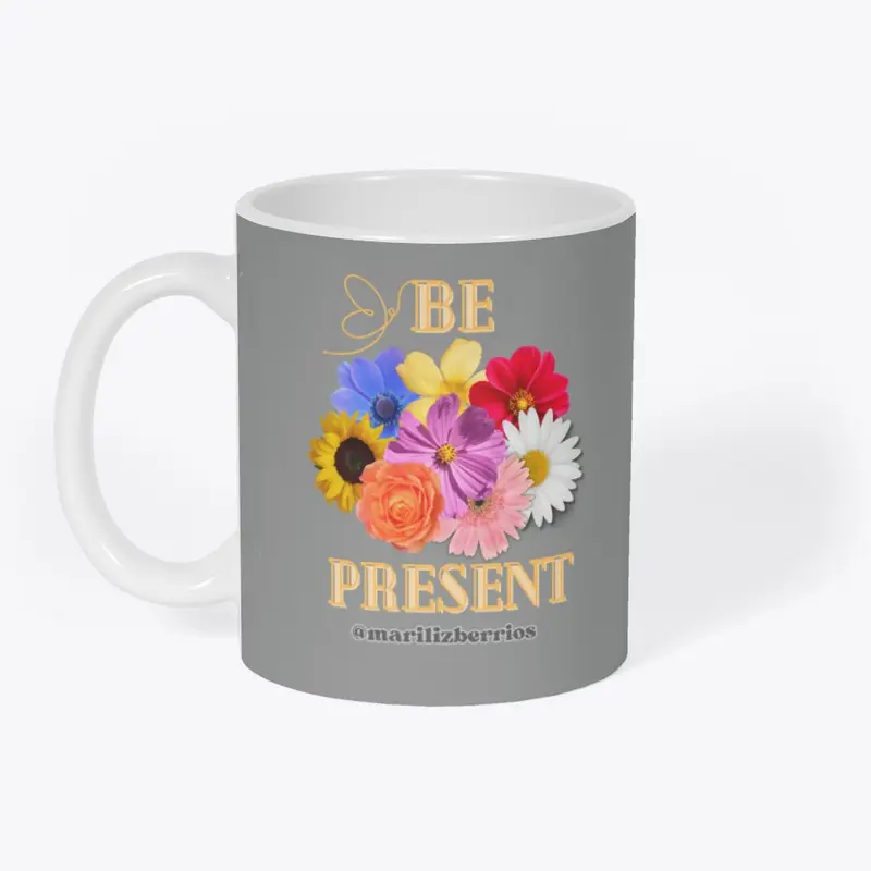 Be Present