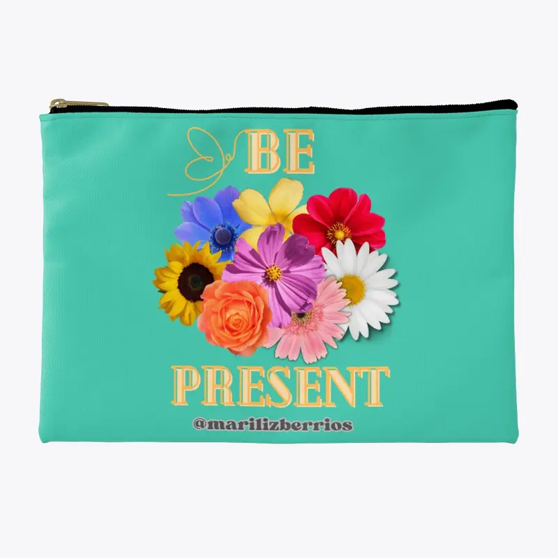 Be Present